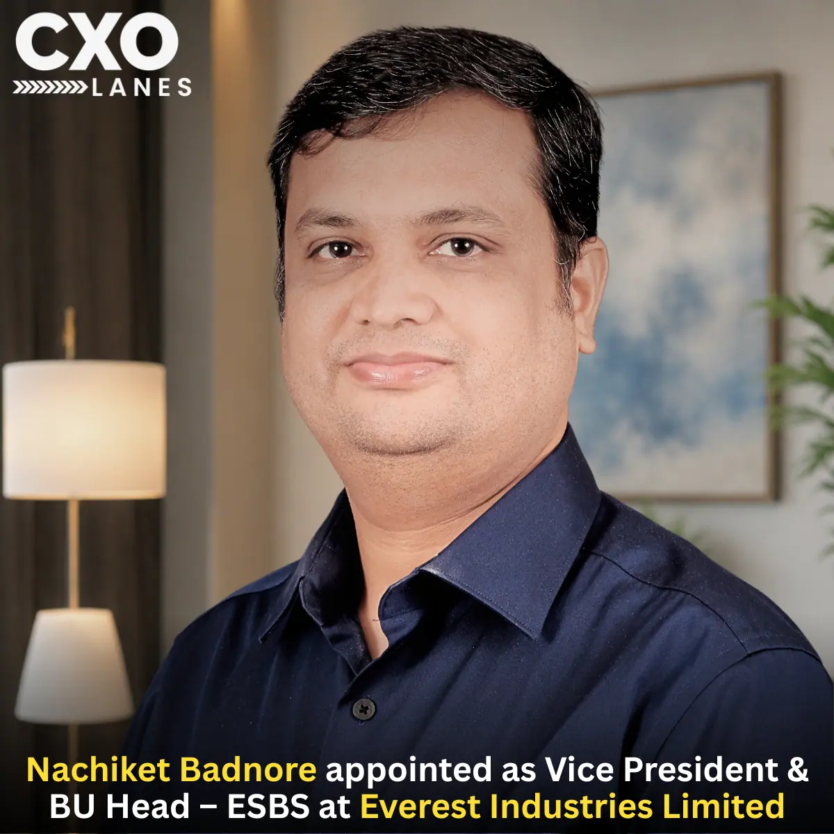 Nachiket Badnore Appointed as Vice President & BU Head – ESBS at Everest Industries