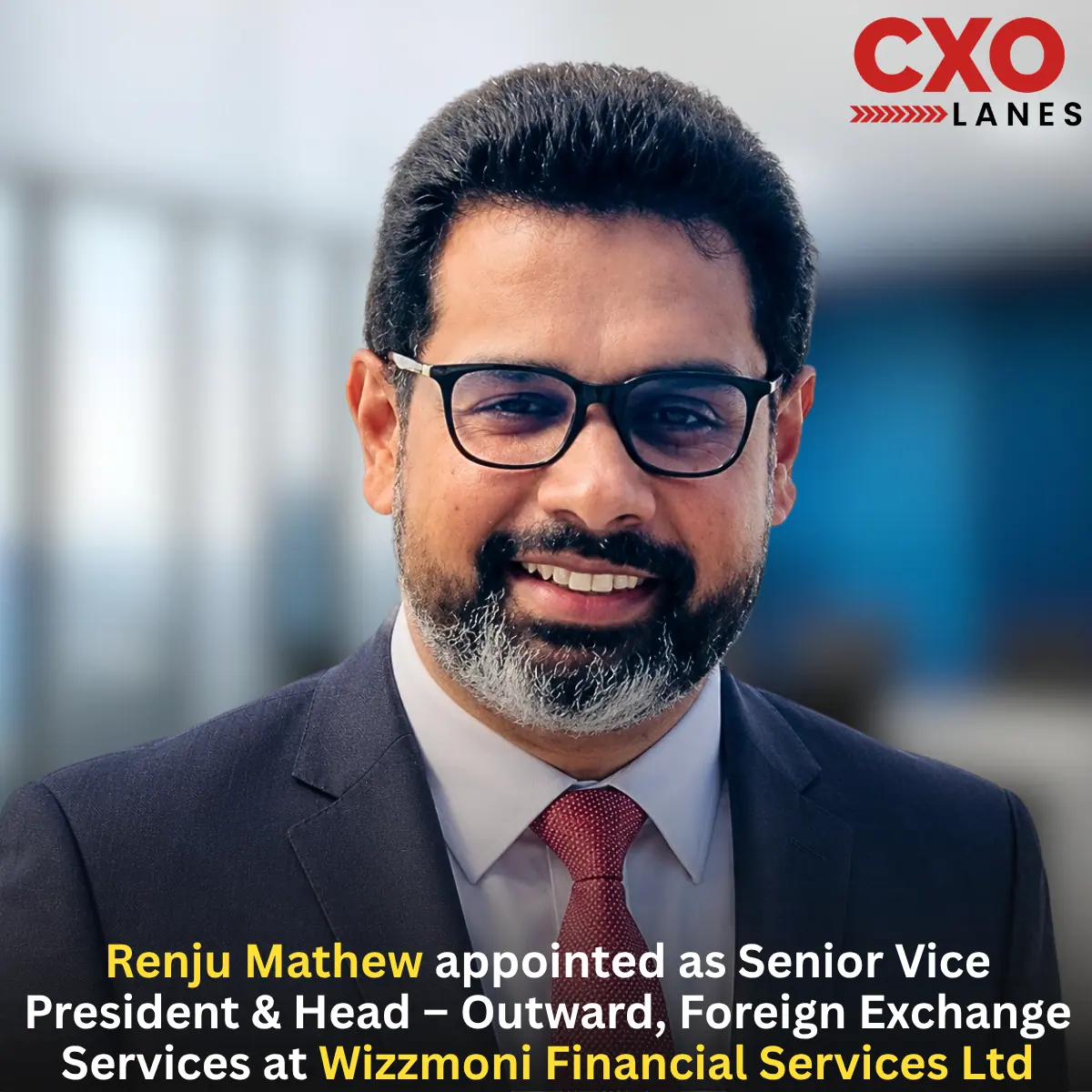 Renju Mathew Appointed as Senior Vice President & Head – Outward, Foreign Exchange Services at Wizzmoni Financial Services Ltd
