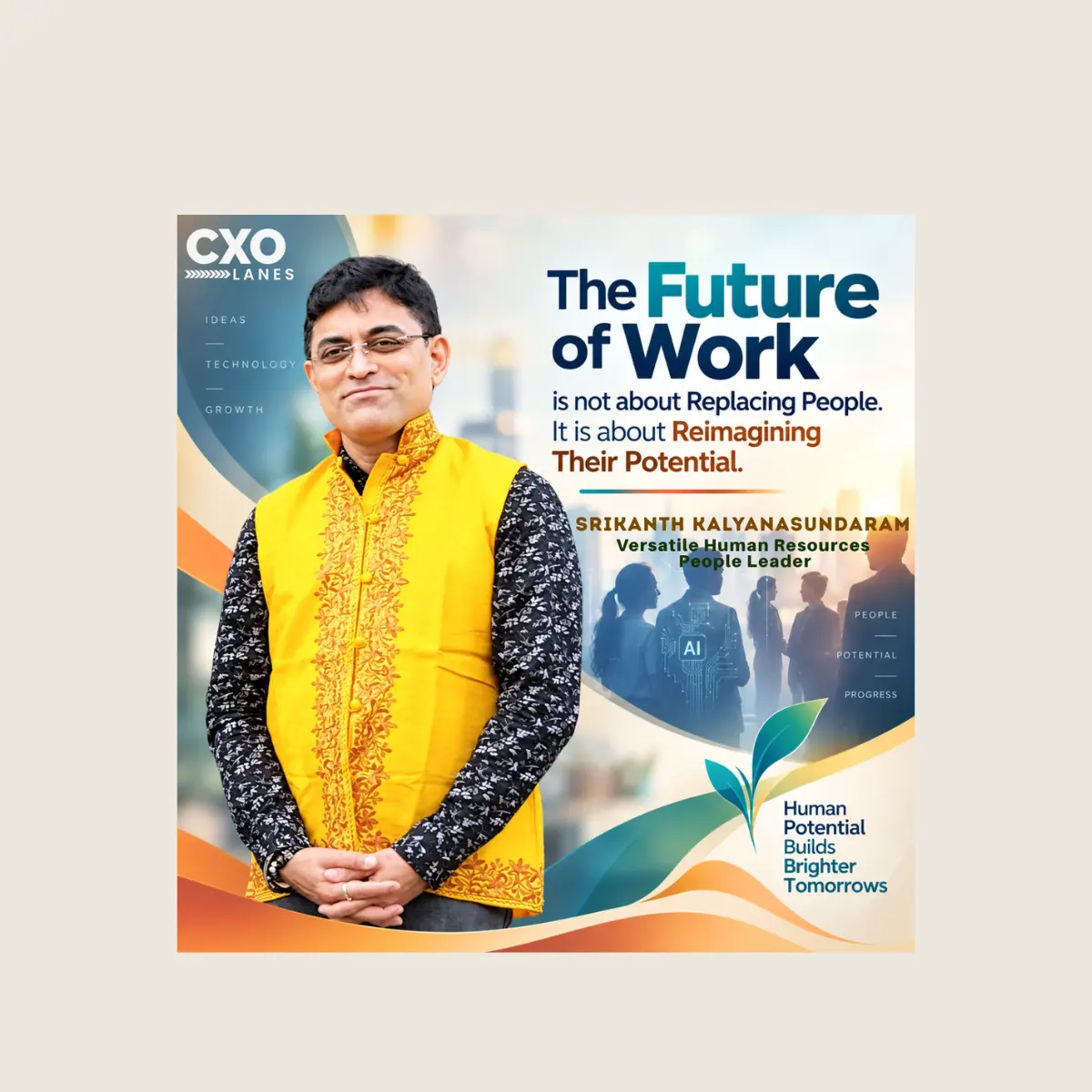 The Future of Work is not about Replacing People. It is about Reimagining Their Potential