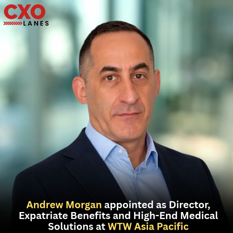 Andrew Morgan appointed as Director, Expatriate Benefits and High-End Medical Solutions WTW Asia Pacific, bringing approximately