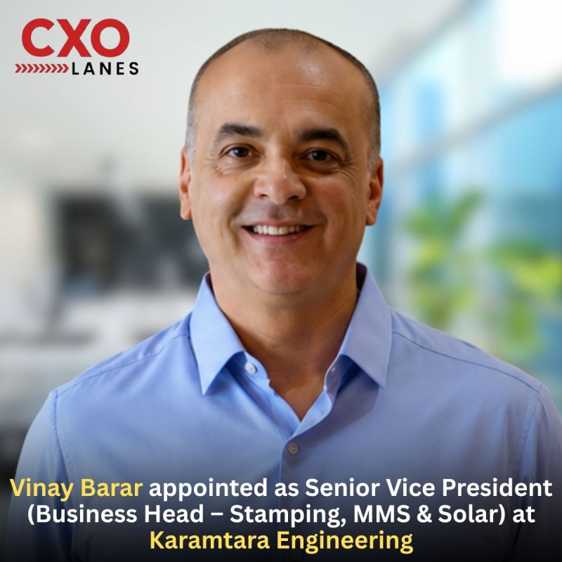 Vinay Barar has been appointed as Senior Vice President (Business Head – Stamping, MMS & Solar) at Karamtara Engineering, a leading manufact