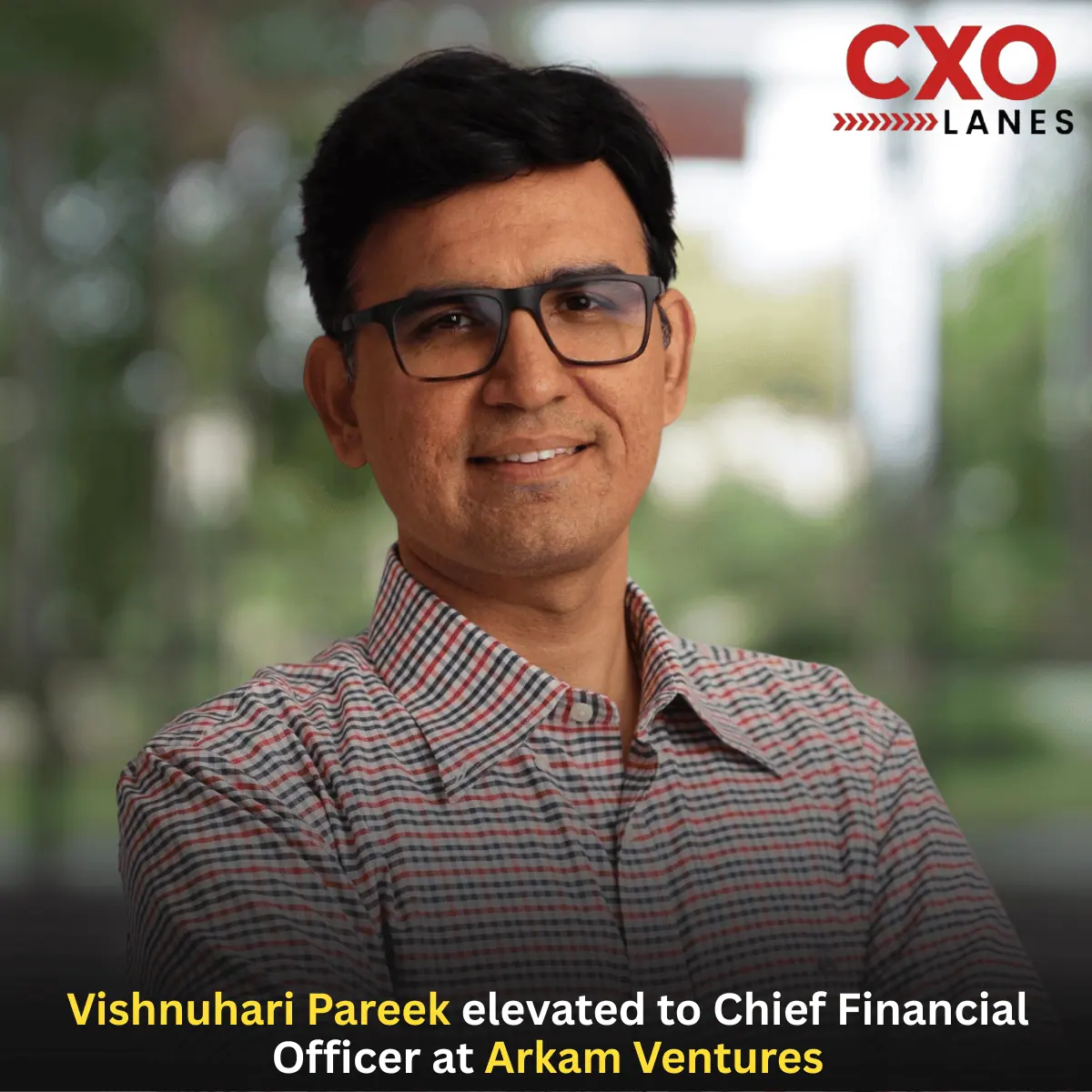 Vishnuhari Pareek Elevated to Chief Financial Officer at Arkam Ventures