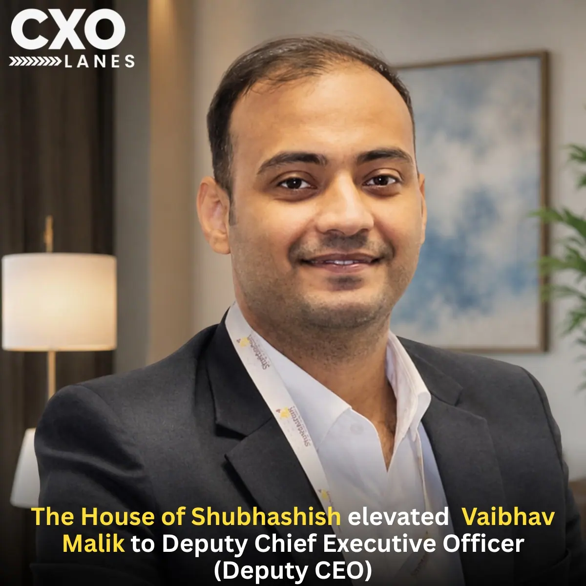 Vaibhav Malik Elevated to Deputy Chief Executive Officer at The House of Shubhashish