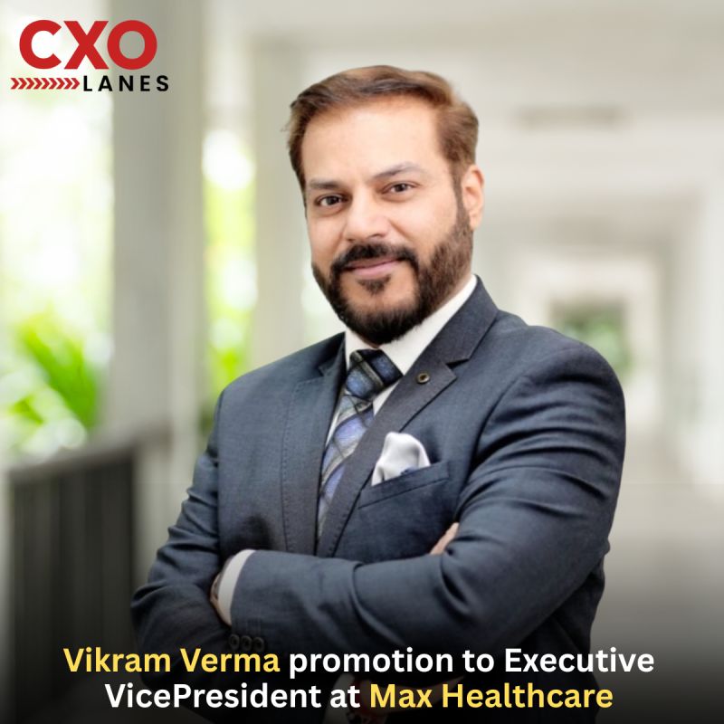 Vikram Verma has been promoted to Executive Vice President at Max Healthcare, marking another significant milestone in his leadership journe