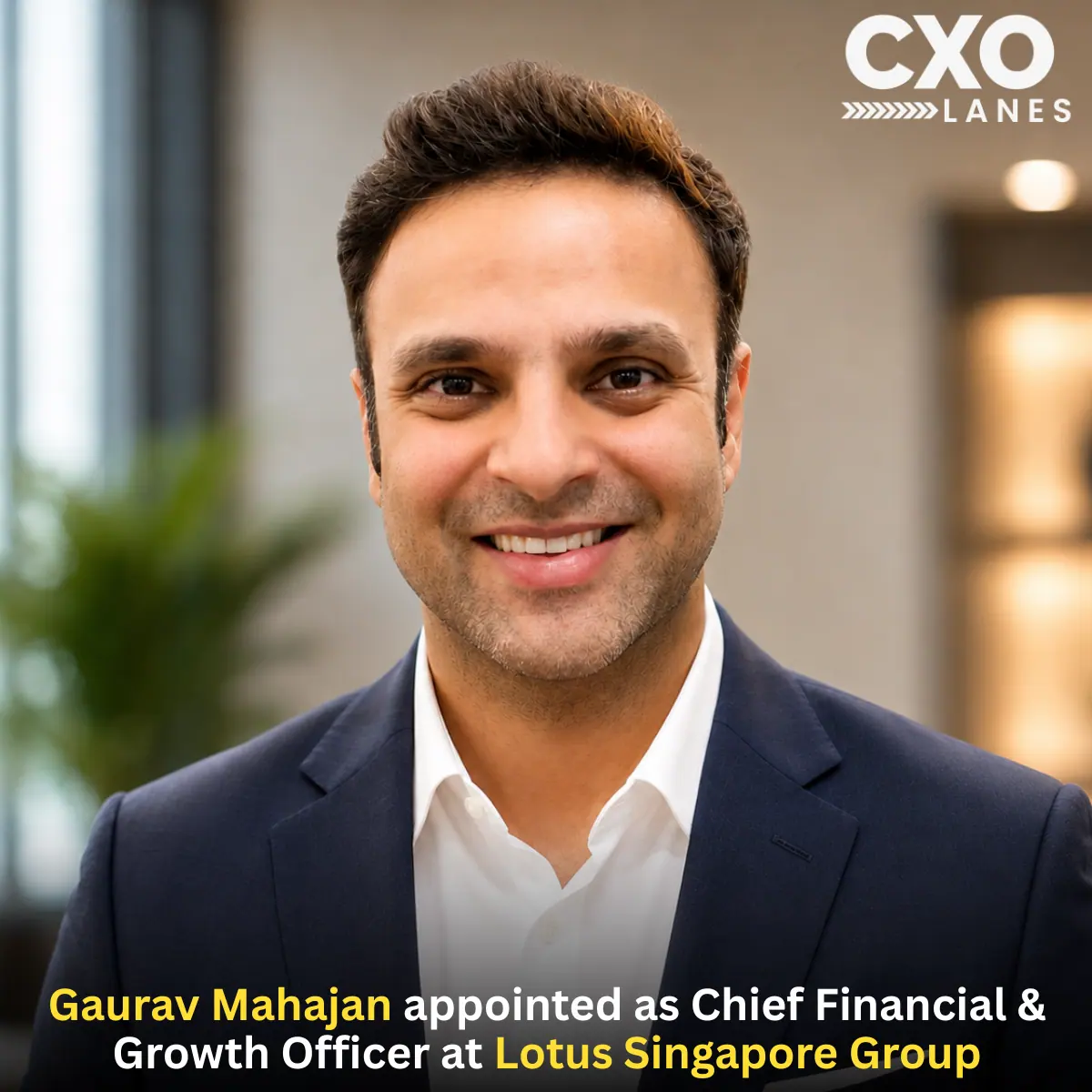 Gaurav Mahajan has been appointed as Chief Financial & Growth Officer at Lotus Singapore Group