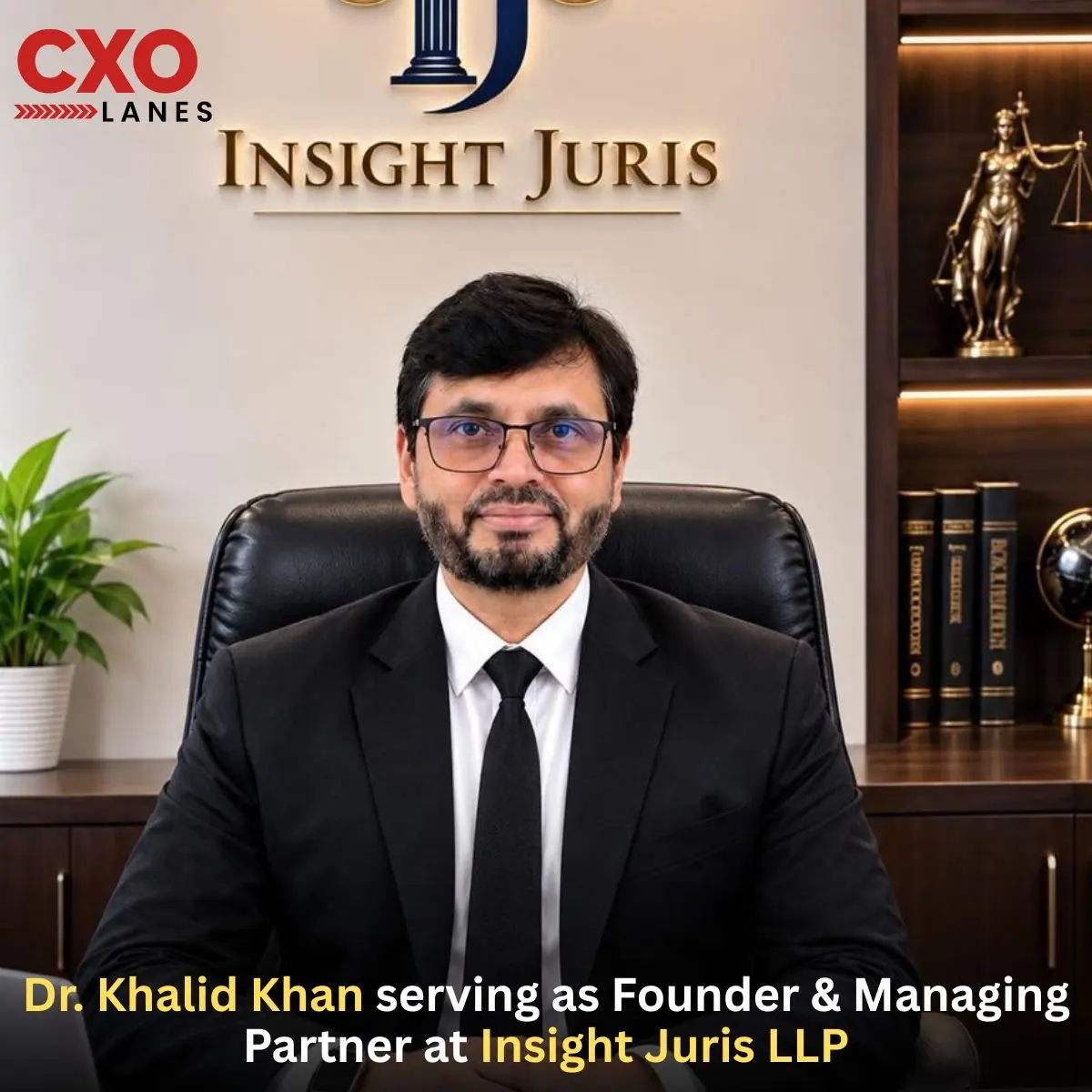 Dr. Khalid Khan serving as Founder & Managing Partner at Insight Juris LLP