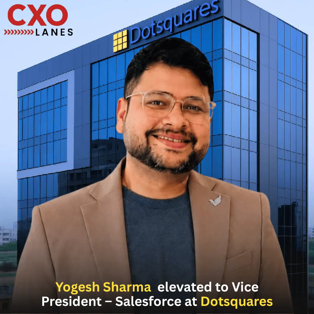 CXO Lanes Announces the Promotion of Yogesh Sharma to Vice President – Salesforce at Dotsquares