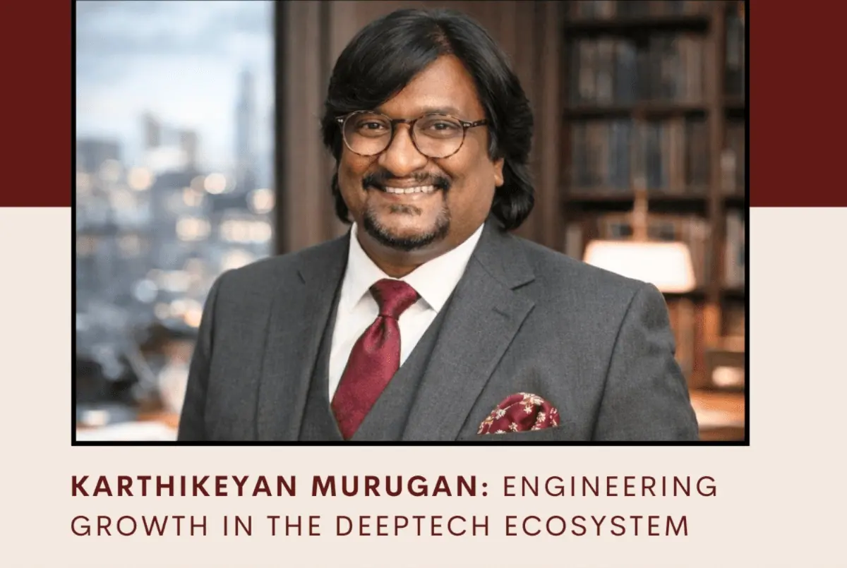 Karthikeyan Murugan: Engineering Growth, Building DeepTech Ecosystems