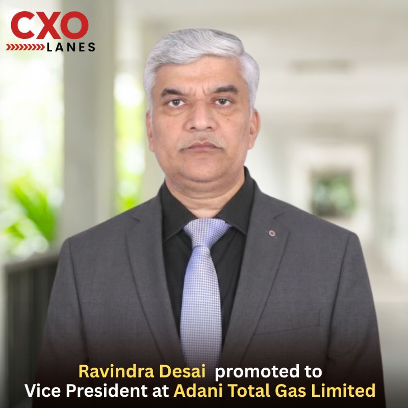 Ravindra Desai has been promoted to Vice President at Adani Total Gas Limited (ATGL), recognizing his extensive expertise in natural gas sou