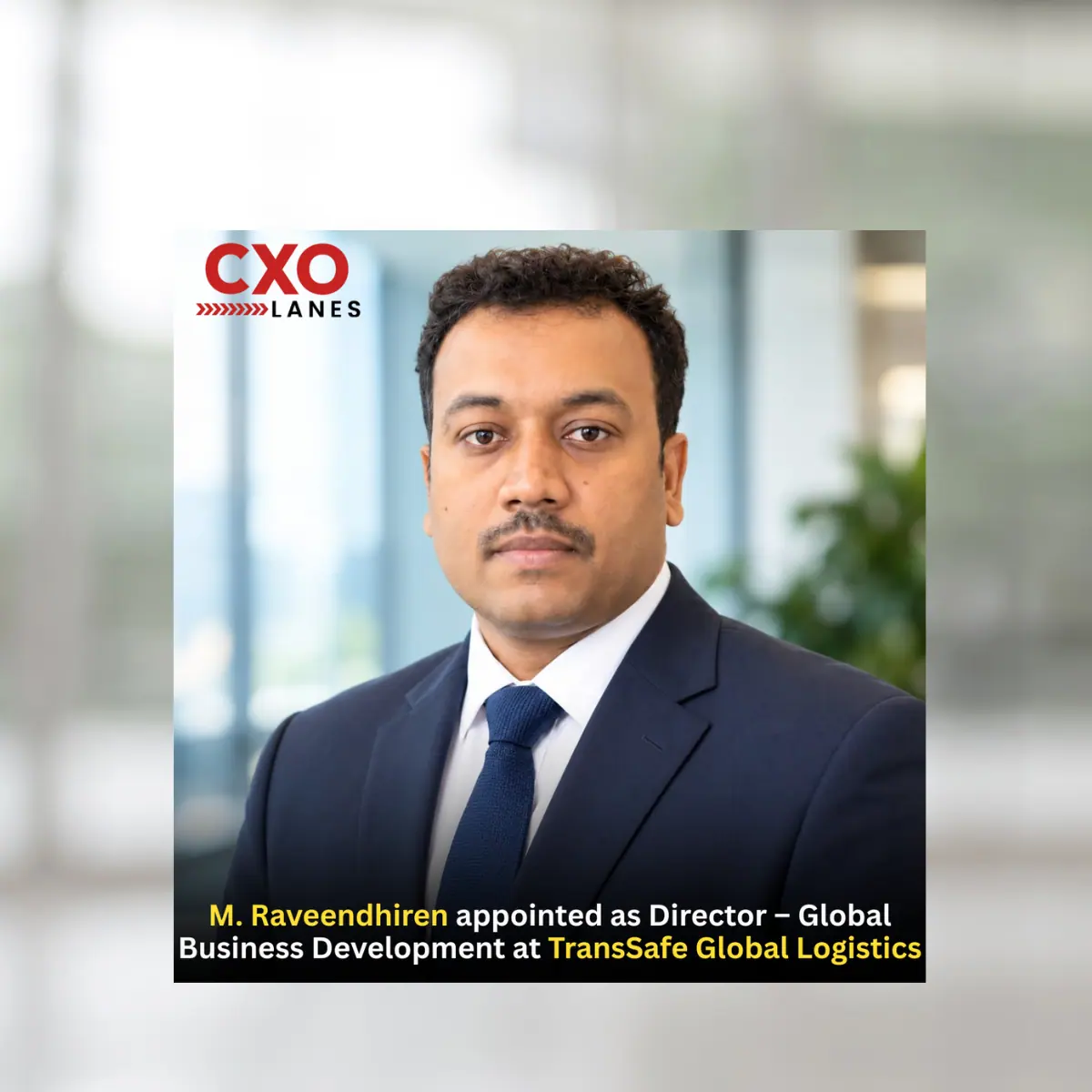 M. Raveendhiren has been appointed as Director – Global Business Development at Transsafe Global Forwarding