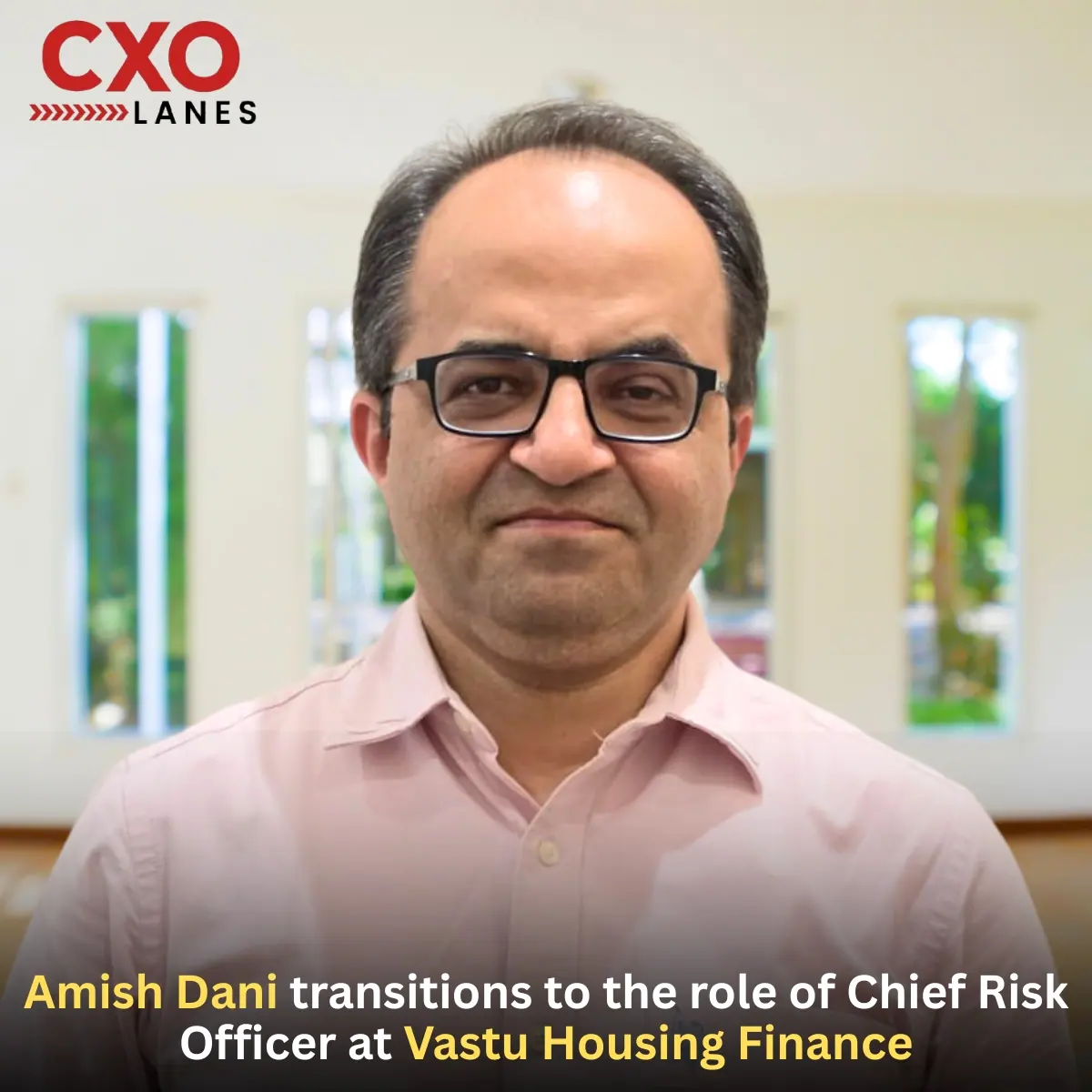 Amish Dani has transitioned to the role of Chief Risk Officer at Vastu Housing Finance