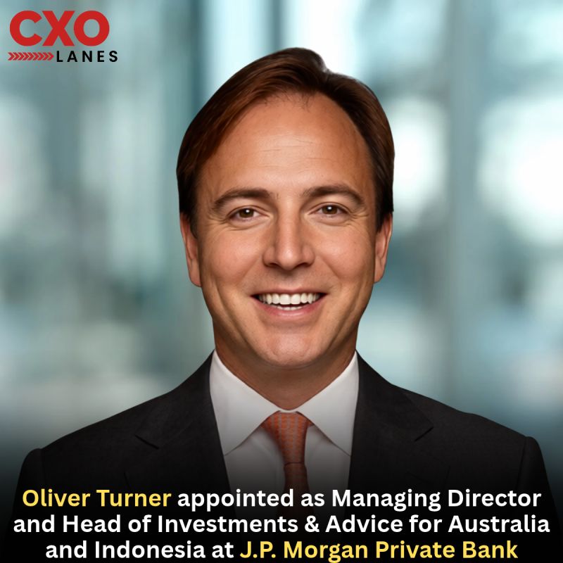 Oliver Turner, CFA appointed as Managing Director and Head of Investments & Advice for Australia and Indonesia at J.P. Morgan