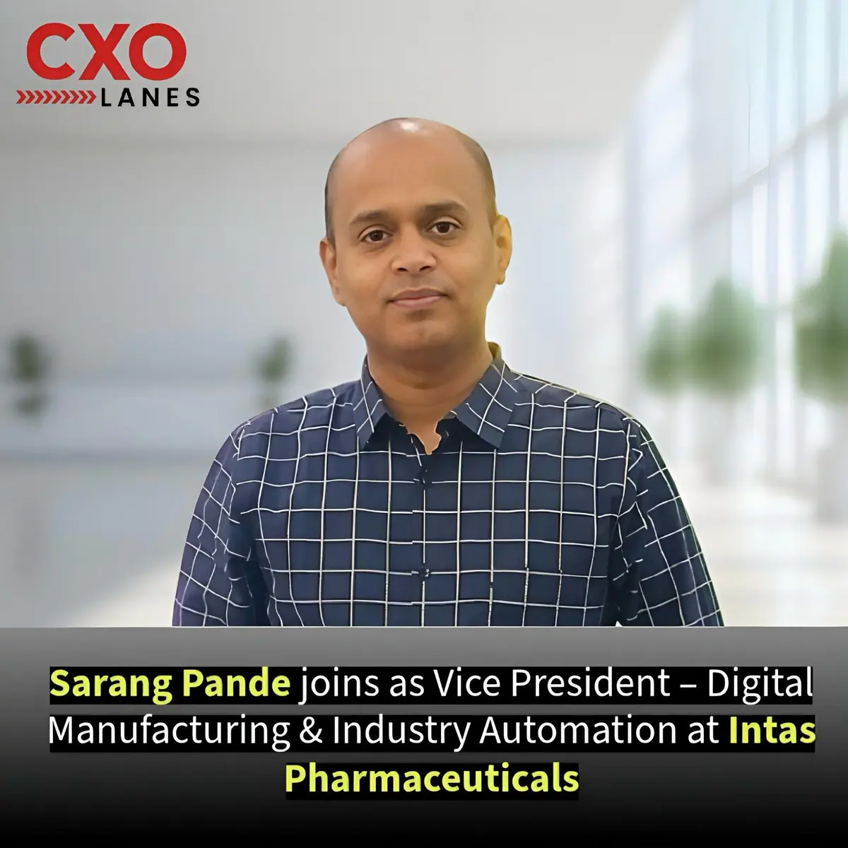 Sarang Pande Joins as Vice President – Digital Manufacturing & Industry Automation at Intas Pharmaceuticals