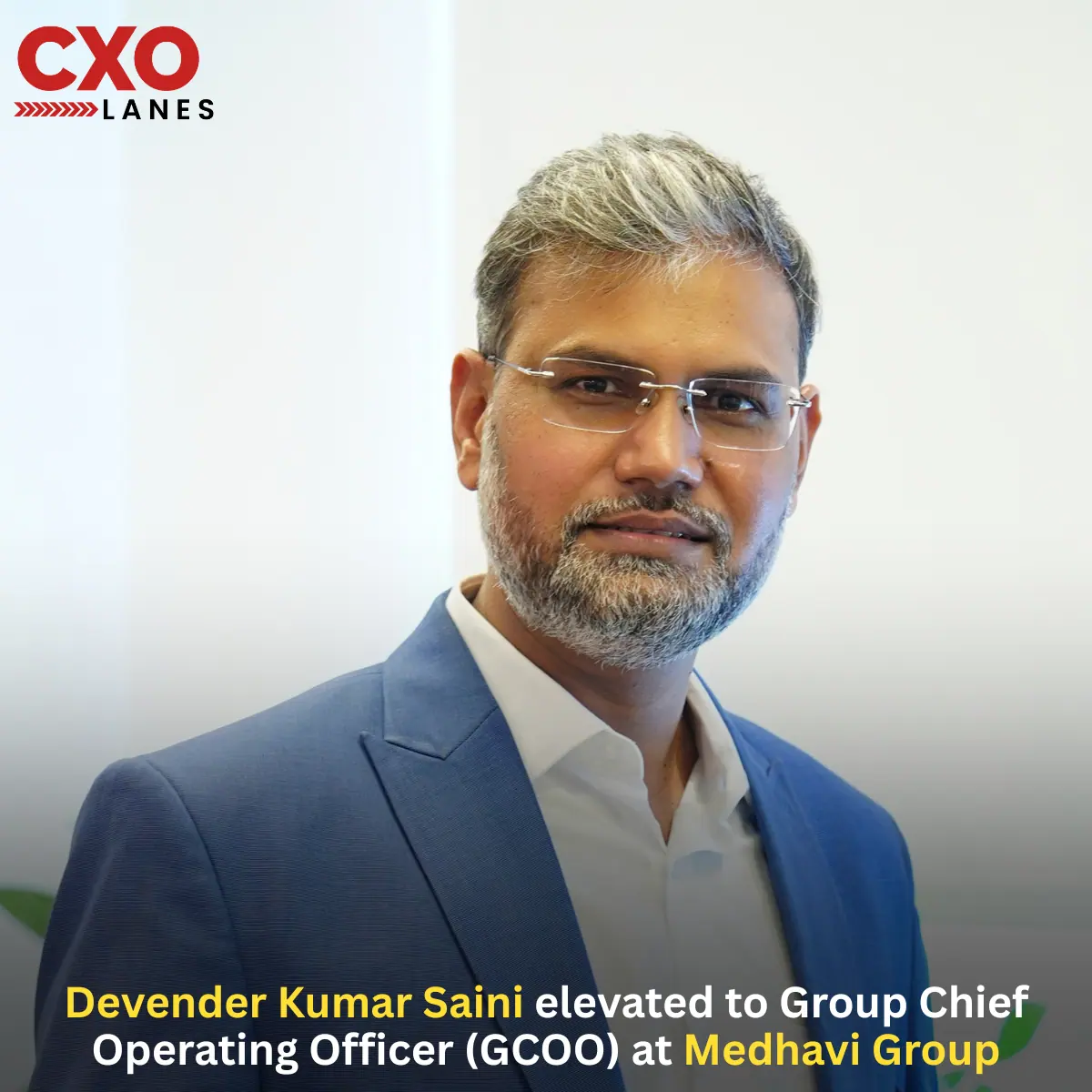 Devender Kumar Saini elevated to Group Chief Operating Officer at Medhavi Group