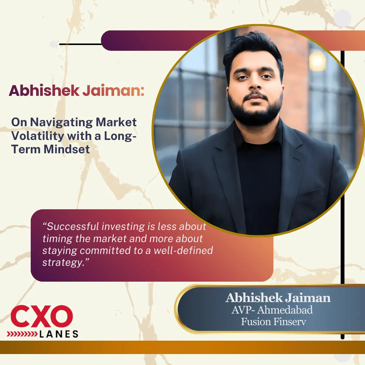 Abhishek Jaiman: on Navigating Market Volatility with a Long-Term Mindset