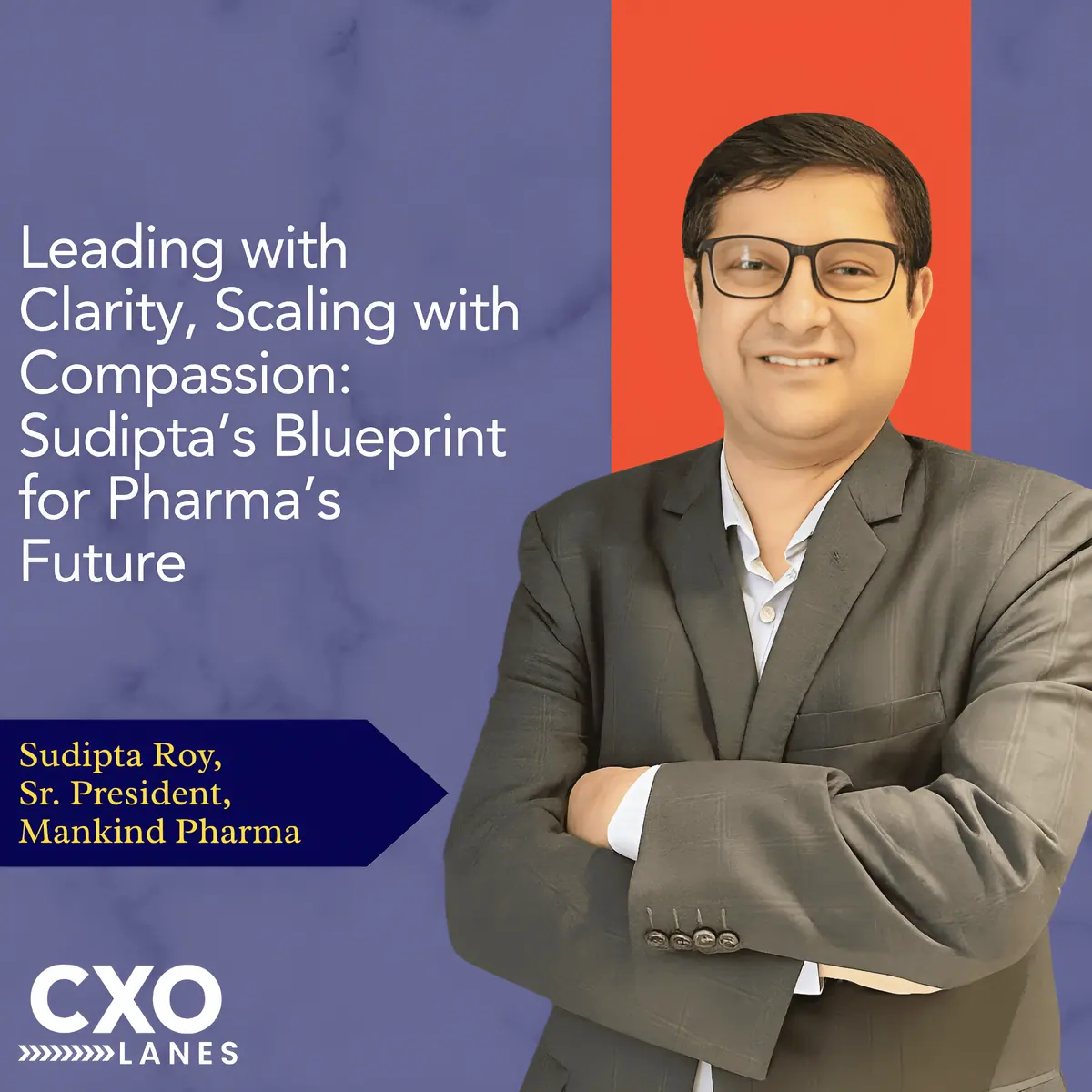 Leading with Clarity, Scaling with Compassion: Sudipta’s Blueprint for Pharma’s Future