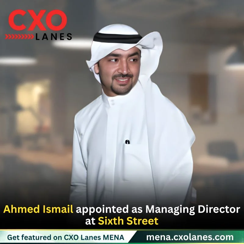 Ahmed Ismail appointed as Managing Director at Sixth Street