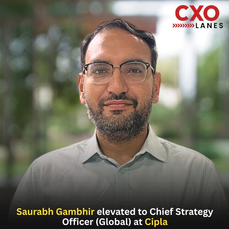 Saurabh Gambhir has been elevated to Chief Strategy Officer (Global) at Cipla. Having progressed through key leadership roles including Head